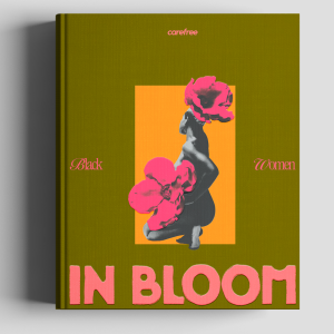 Black Women In Bloom, The Coffee Table Book
